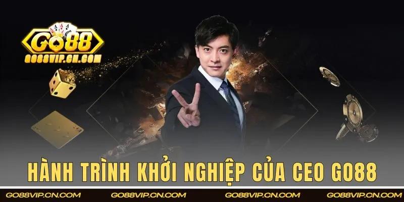 Hành trình khởi nghiệp của giám đốc GO88