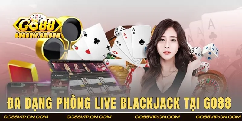 GO88 cập nhật phòng Live Blackjack đa dạng