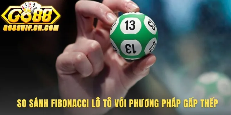 Fibonacci Lô Tô an toàn hơn Gấp thếp nhờ tốc độ tăng vốn chậm